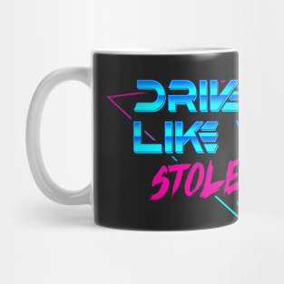 Drive it like you stole it Mug